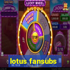 lotus fansubs